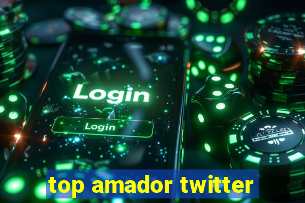 top amador twitter